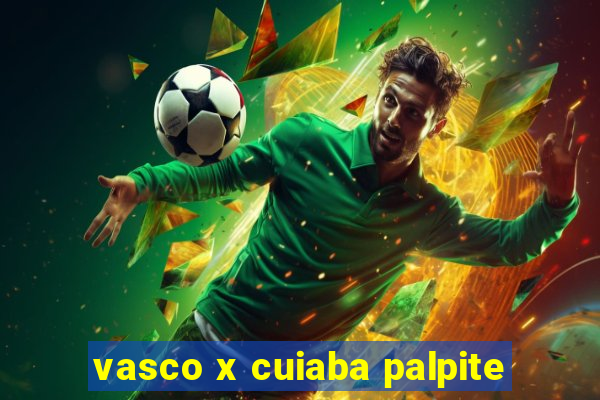 vasco x cuiaba palpite